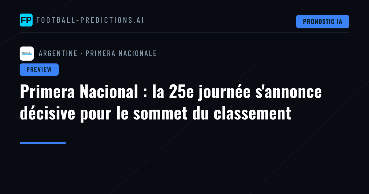 Primera Nacional : la 25e journée s'annonce décisive pour le sommet du classement