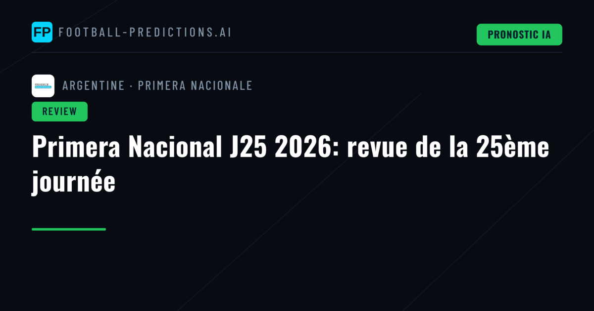 Primera Nacional J25 2026: revue de la 25ème journée