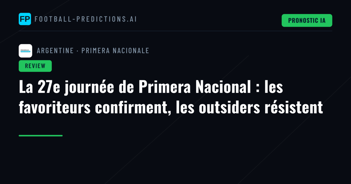 La 27e journée de Primera Nacional : les favoriteurs confirment, les outsiders résistent