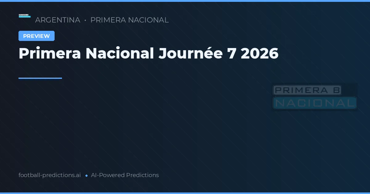 Primera Nacional Journée 7 2026