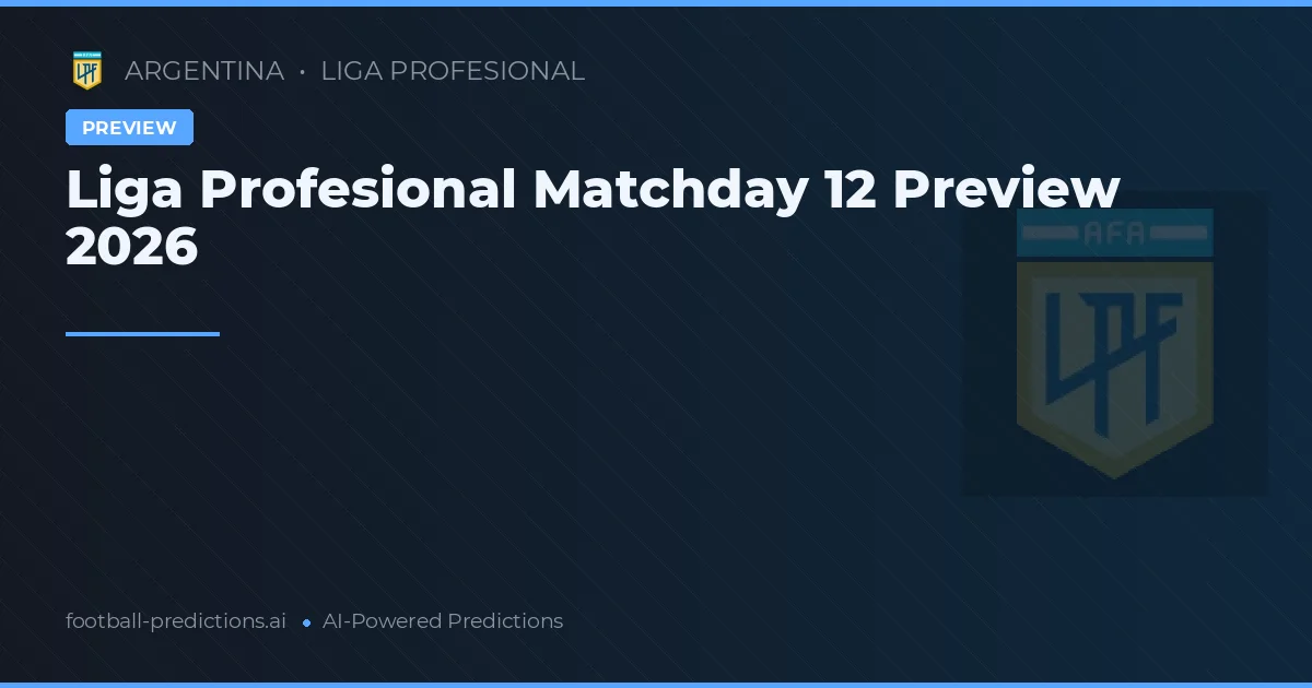 Liga Profesional Matchday 12 Preview 2026