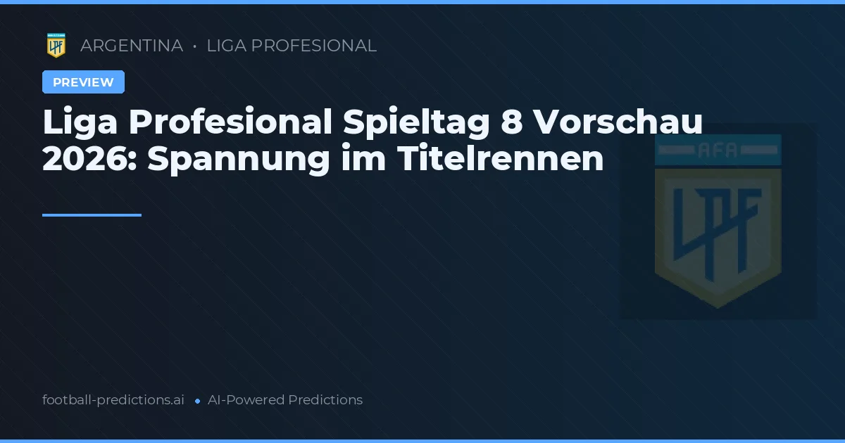 Liga Profesional Spieltag 8 Vorschau 2026: Spannung im Titelrennen