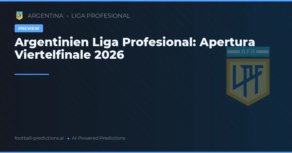 Argentinien Liga Profesional: Apertura Viertelfinale 2026