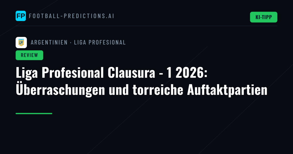 Liga Profesional Clausura - 1 2026: Überraschungen und torreiche Auftaktpartien