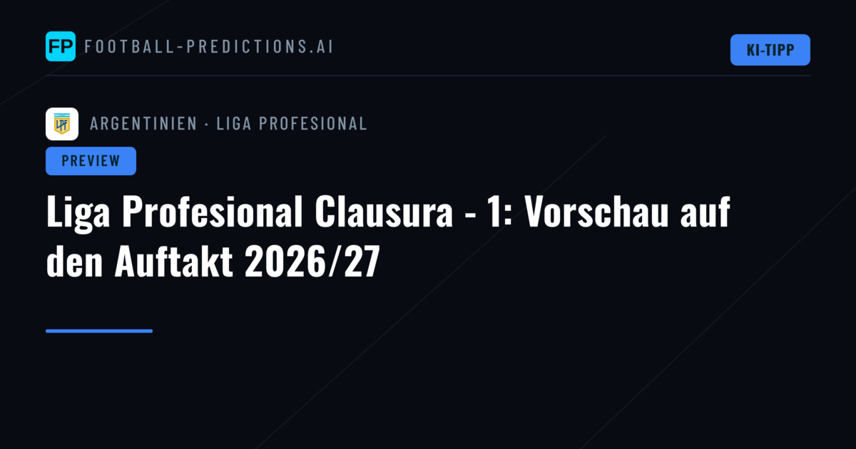 Liga Profesional Clausura - 1: Vorschau auf den Auftakt 2026/27
