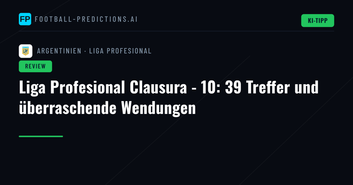 Liga Profesional Clausura - 10: 39 Treffer und überraschende Wendungen