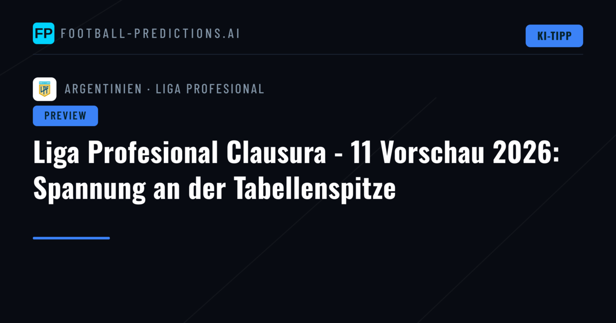 Liga Profesional Clausura - 11 Vorschau 2026: Spannung an der Tabellenspitze