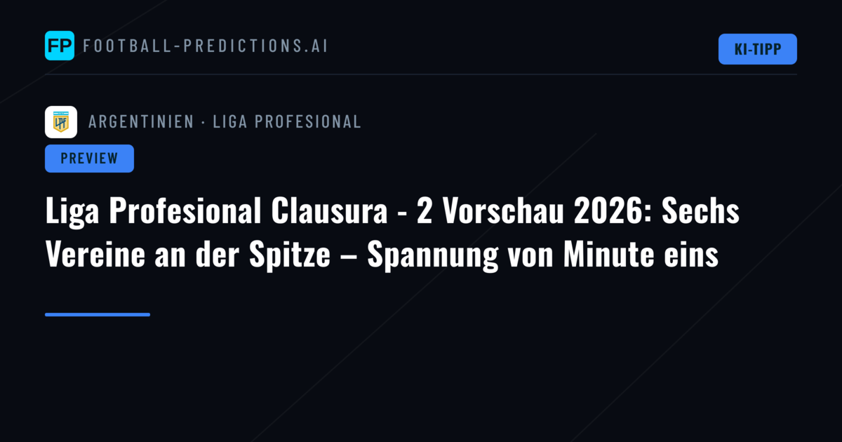 Liga Profesional Clausura - 2 Vorschau 2026: Sechs Vereine an der Spitze – Spannung von Minute eins
