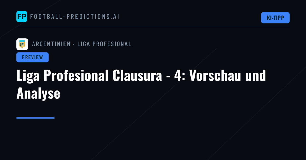 Liga Profesional Clausura - 4: Vorschau und Analyse