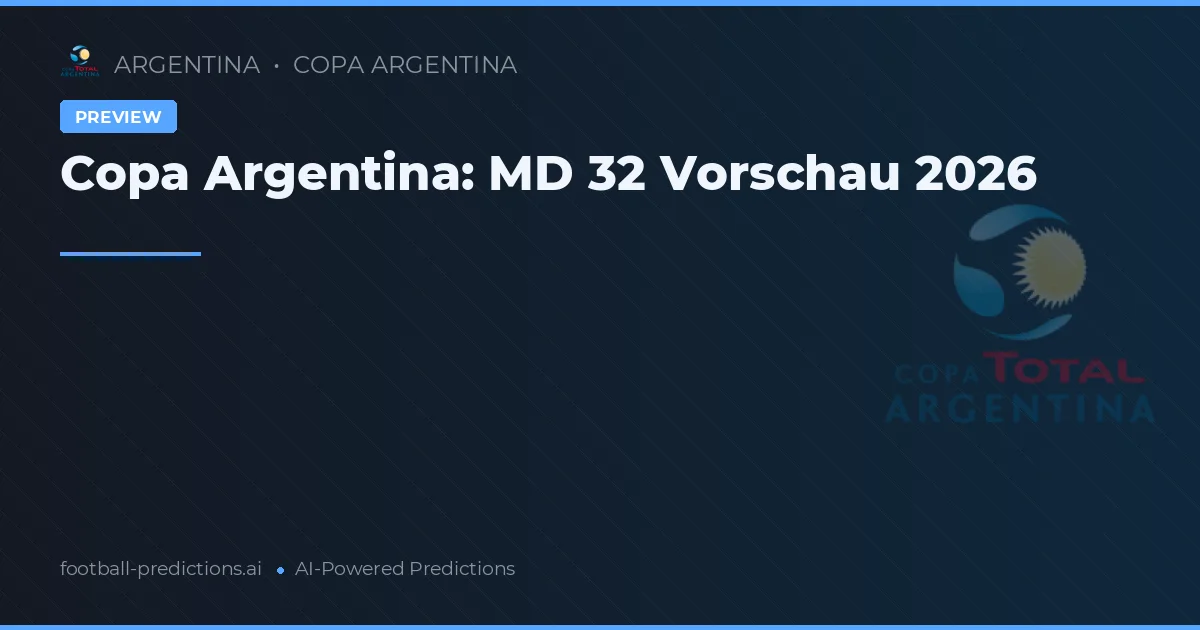 Copa Argentina: MD 32 Vorschau 2026