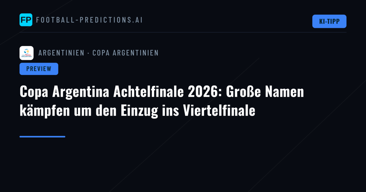 Copa Argentina Achtelfinale 2026: Große Namen kämpfen um den Einzug ins Viertelfinale