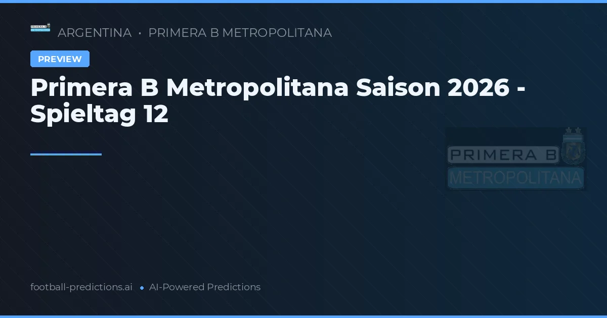 Primera B Metropolitana Saison 2026 - Spieltag 12