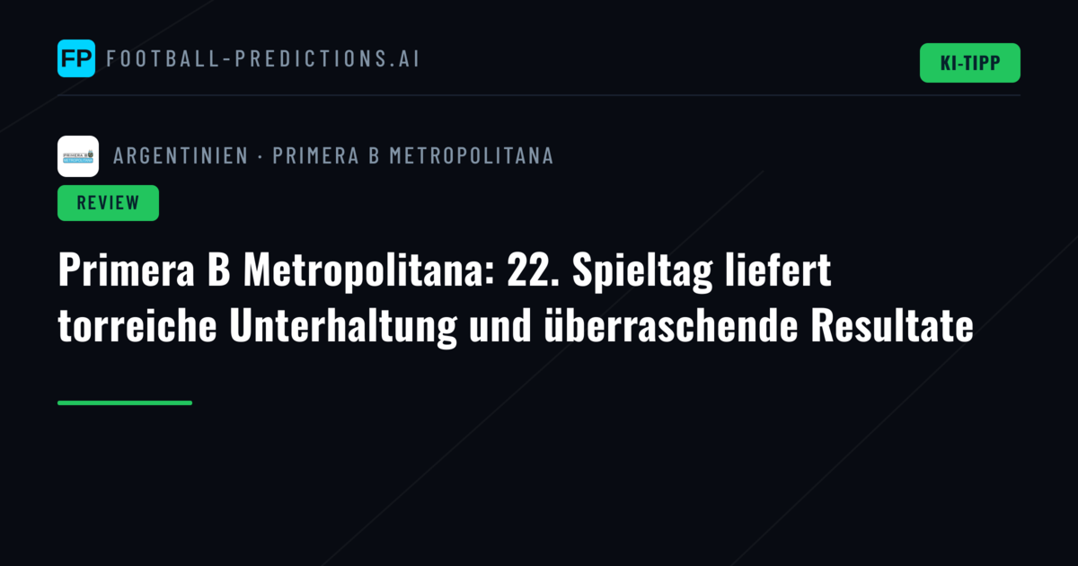 Primera B Metropolitana: 22. Spieltag liefert torreiche Unterhaltung und überraschende Resultate