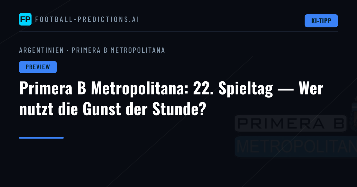 Primera B Metropolitana: 22. Spieltag — Wer nutzt die Gunst der Stunde?