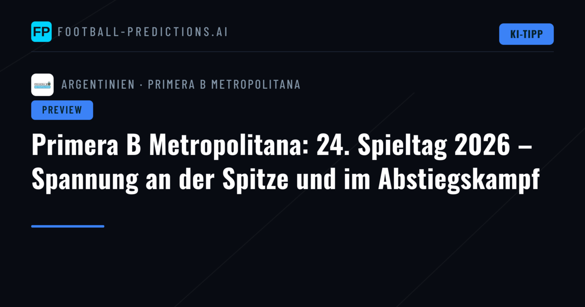 Primera B Metropolitana: 24. Spieltag 2026 – Spannung an der Spitze und im Abstiegskampf