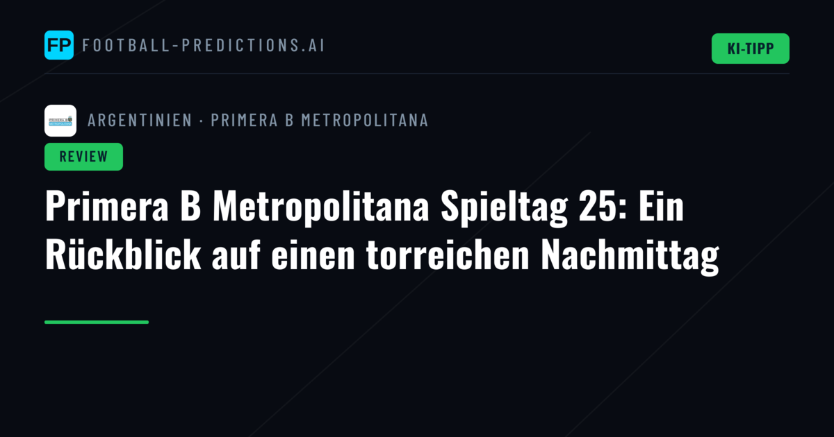 Primera B Metropolitana Spieltag 25: Ein Rückblick auf einen torreichen Nachmittag