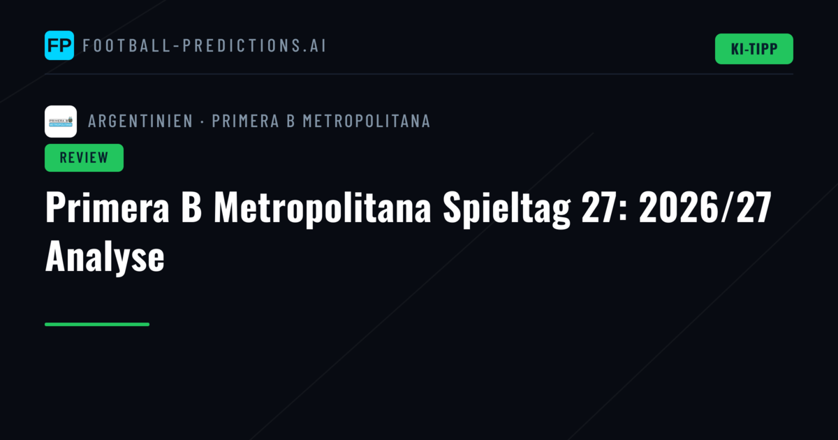 Primera B Metropolitana Spieltag 27: 2026/27 Analyse