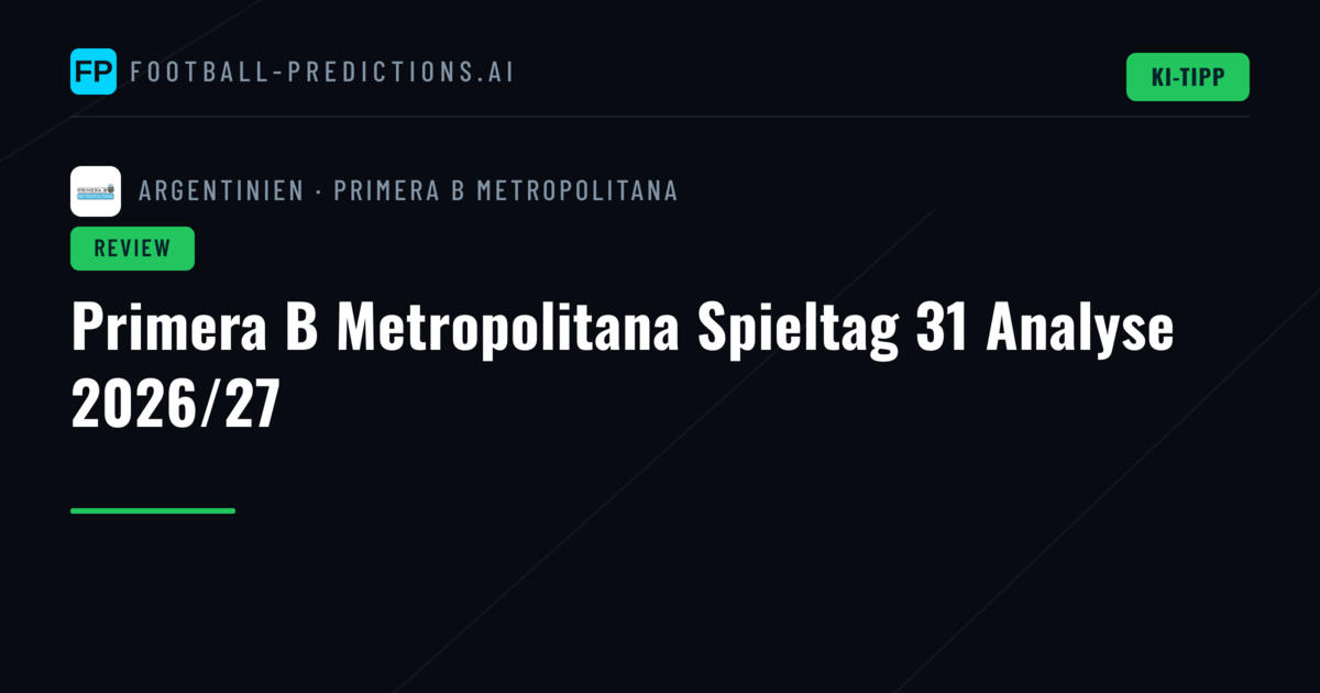 Primera B Metropolitana Spieltag 31 Analyse 2026/27