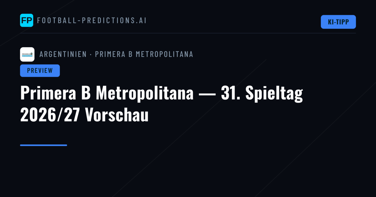 Primera B Metropolitana — 31. Spieltag 2026/27 Vorschau