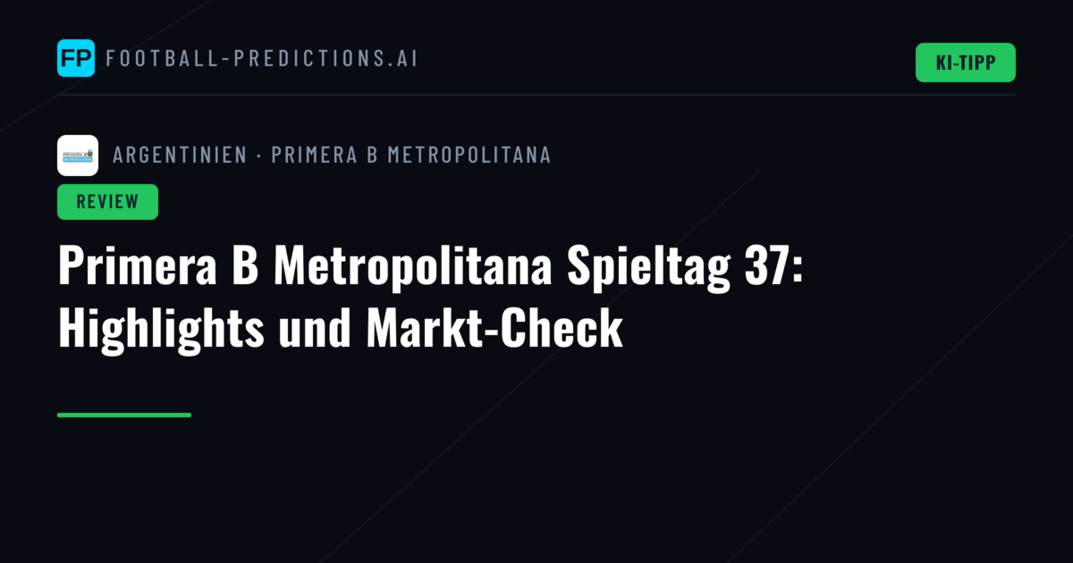 Primera B Metropolitana Spieltag 37: Highlights und Markt-Check