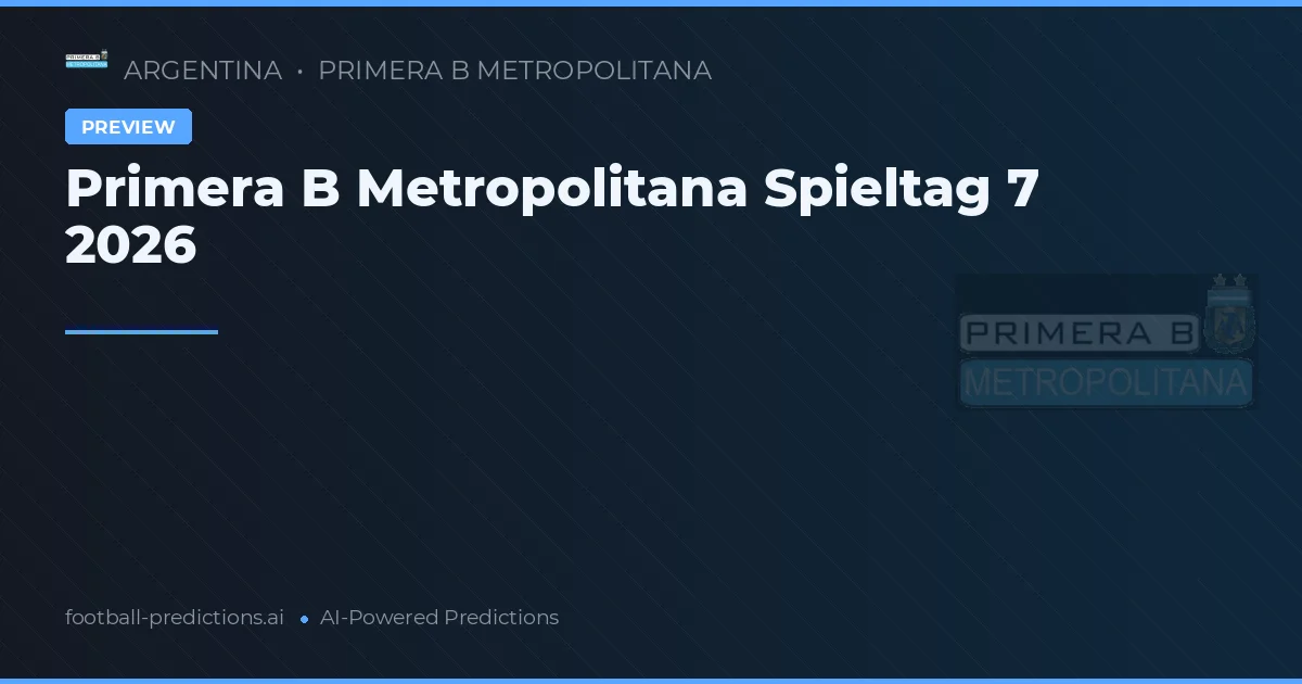 Primera B Metropolitana Spieltag 7 2026