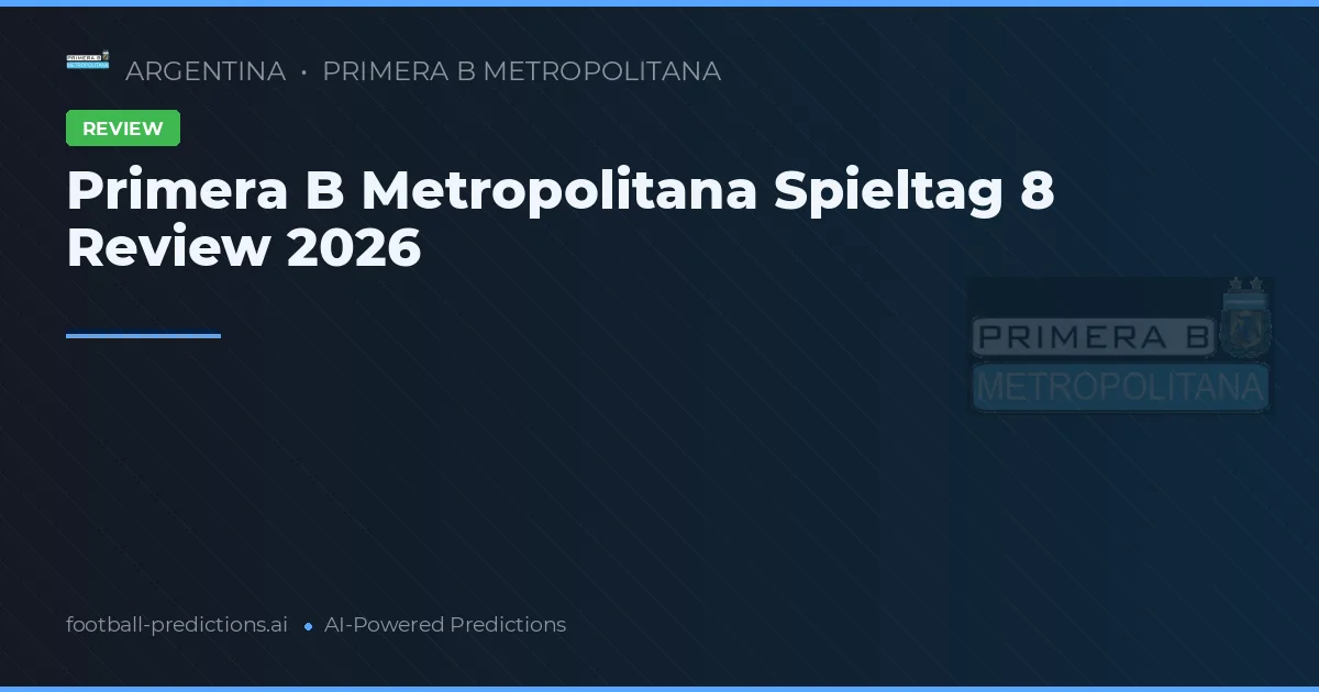 Primera B Metropolitana Spieltag 8 Review 2026