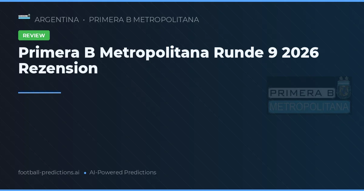 Primera B Metropolitana Runde 9 2026 Rezension