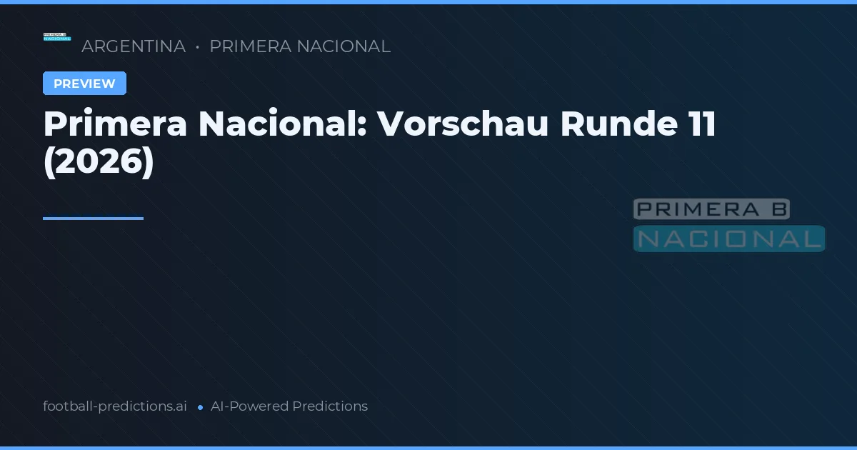 Primera Nacional: Vorschau Runde 11 (2026)