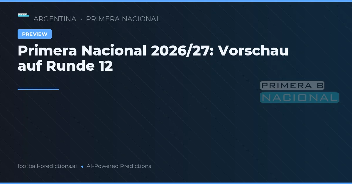 Primera Nacional 2026/27: Vorschau auf Runde 12