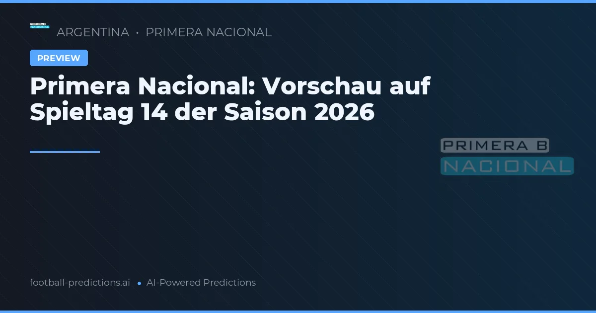 Primera Nacional: Vorschau auf Spieltag 14 der Saison 2026