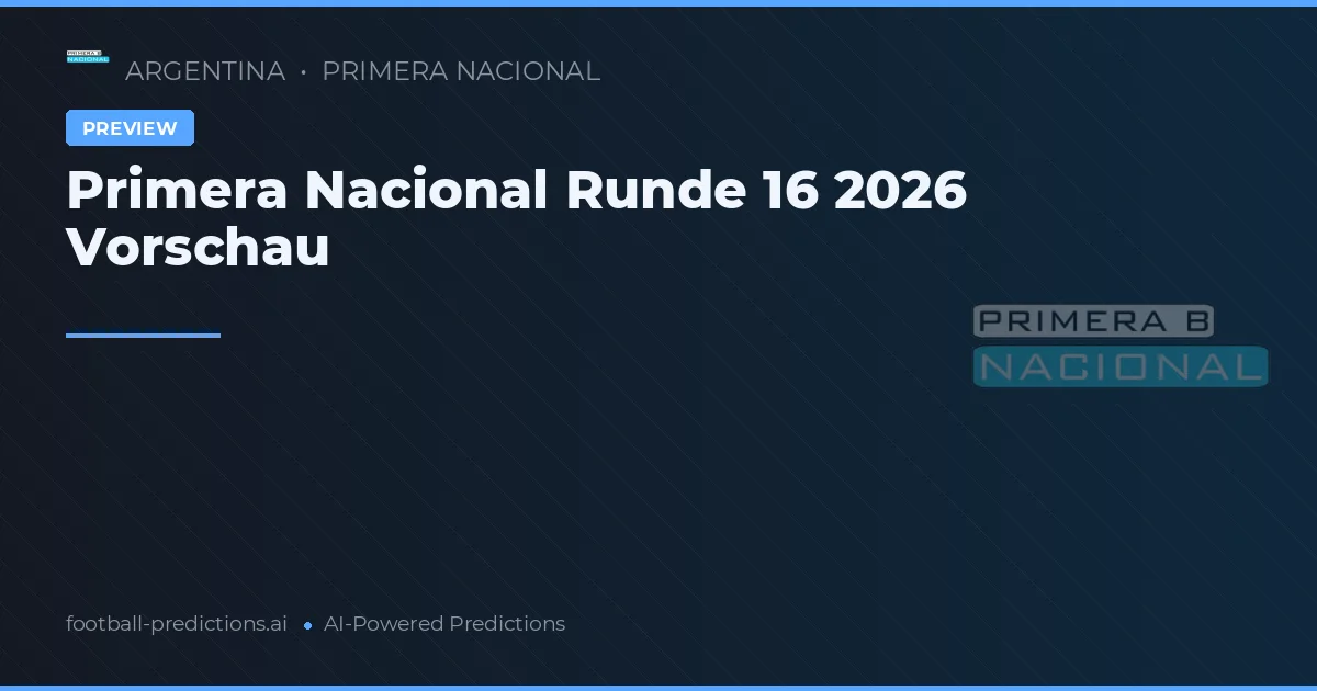 Primera Nacional Runde 16 2026 Vorschau