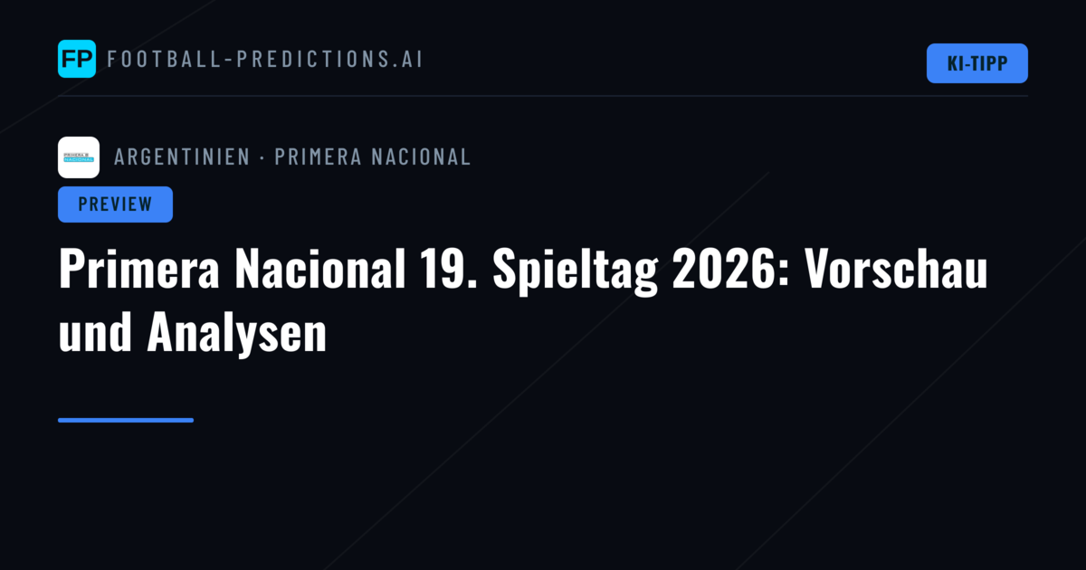 Primera Nacional 19. Spieltag 2026: Vorschau und Analysen