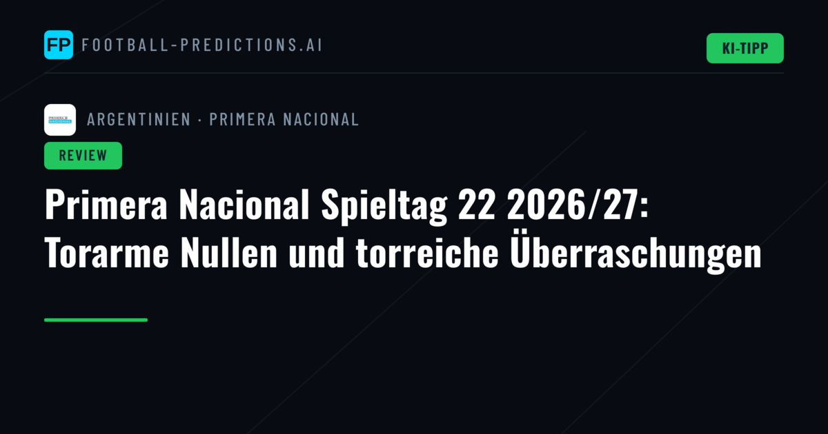 Primera Nacional Spieltag 22 2026/27: Torarme Nullen und torreiche Überraschungen