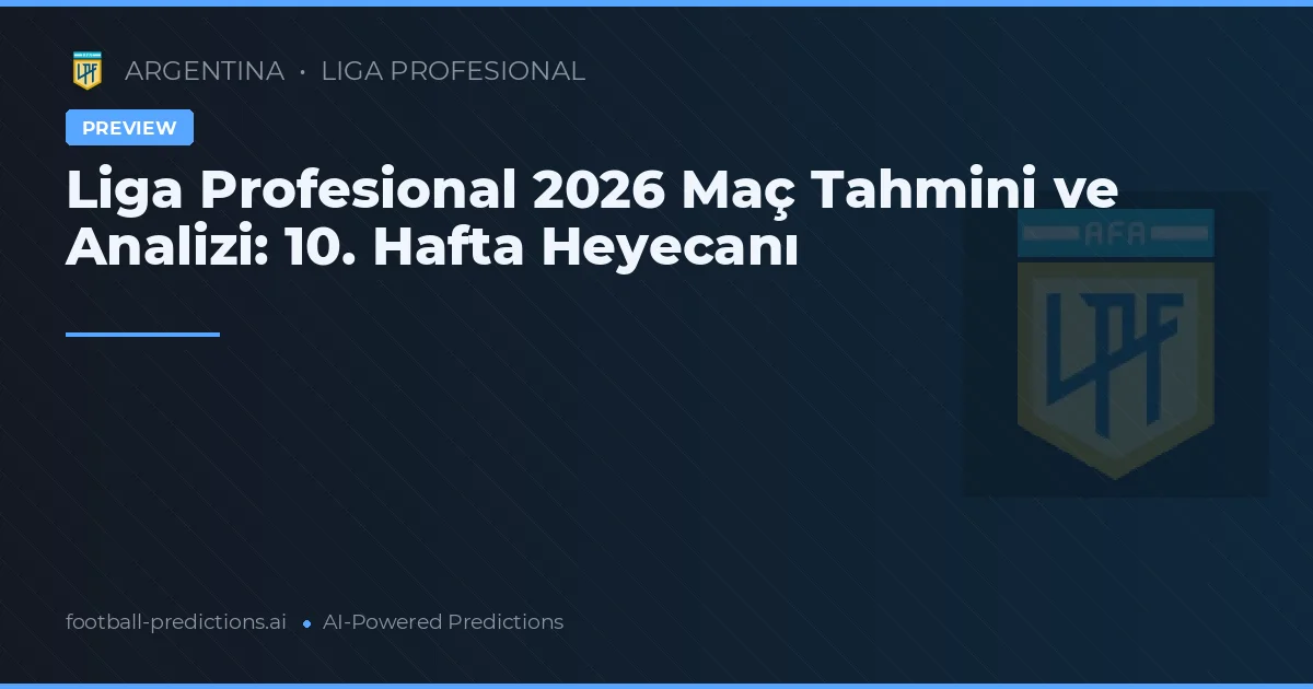 Liga Profesional 2026 Maç Tahmini ve Analizi: 10. Hafta Heyecanı