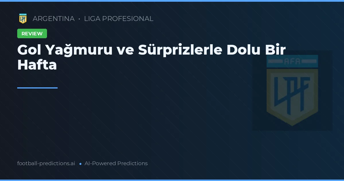 Gol Yağmuru ve Sürprizlerle Dolu Bir Hafta