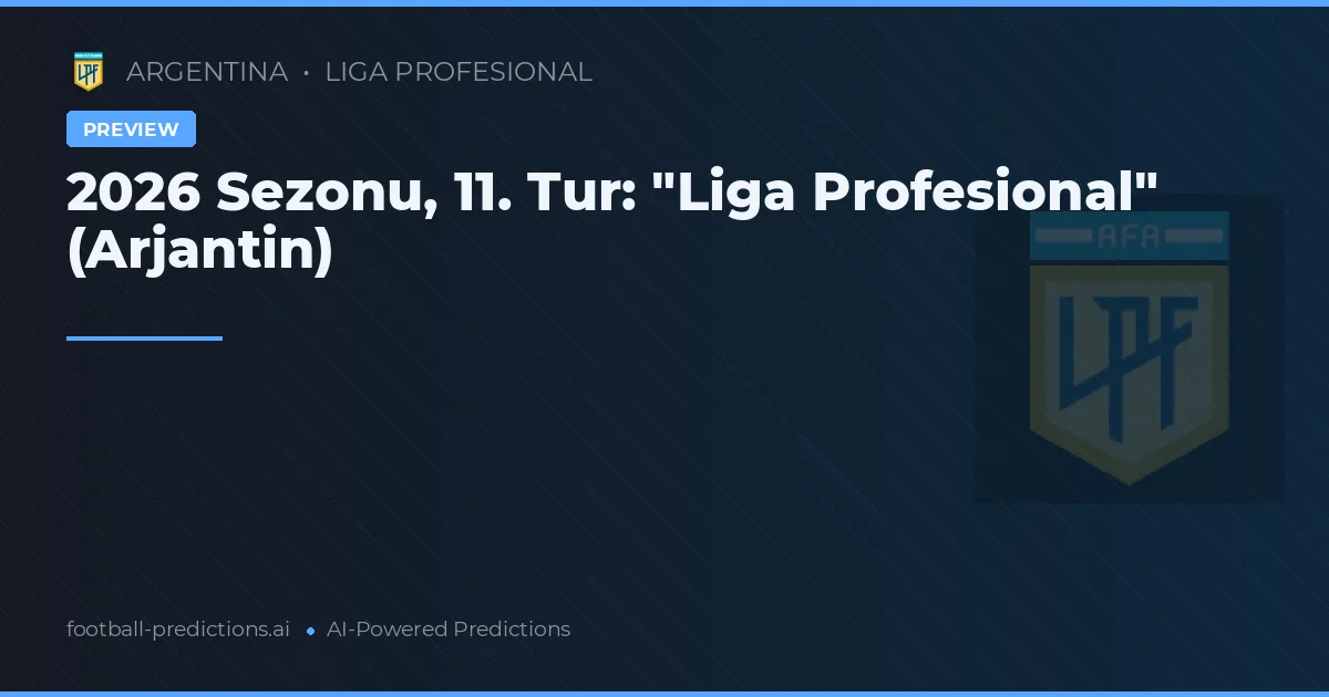 2026 Sezonu, 11. Tur: "Liga Profesional" (Arjantin)