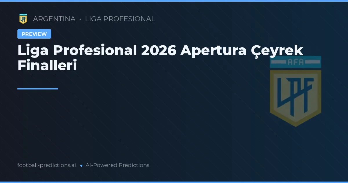 Liga Profesional 2026 Apertura Çeyrek Finalleri