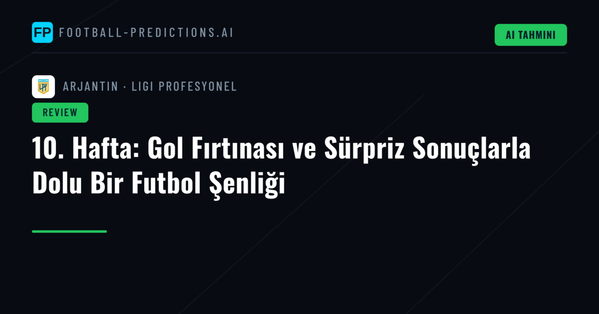 10. Hafta: Gol Fırtınası ve Sürpriz Sonuçlarla Dolu Bir Futbol Şenliği