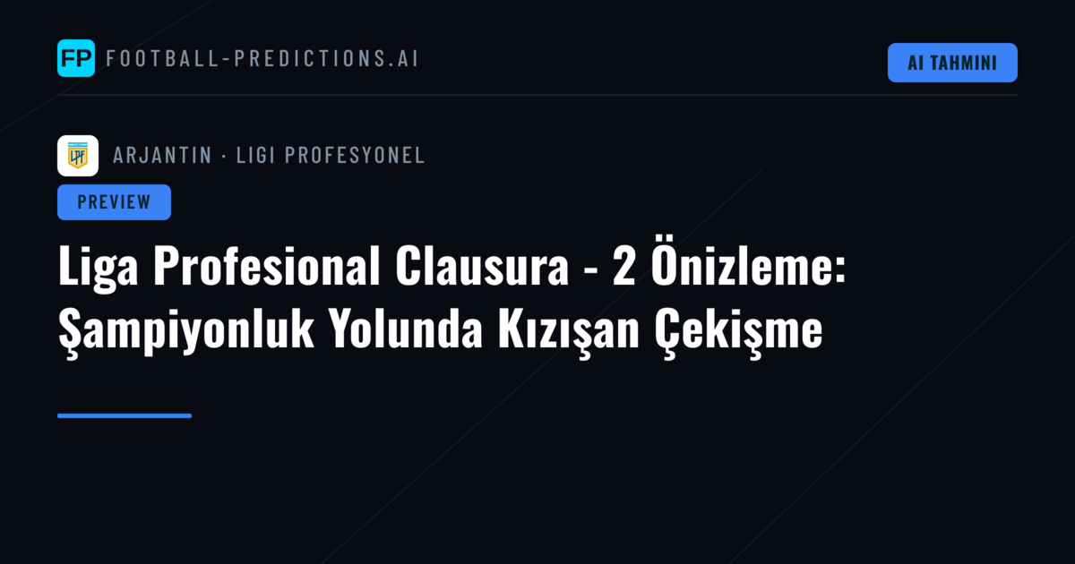 Liga Profesional Clausura - 2 Önizleme: Şampiyonluk Yolunda Kızışan Çekişme