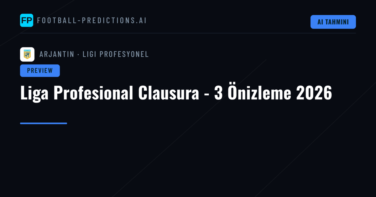 Liga Profesional Clausura - 3 Önizleme 2026