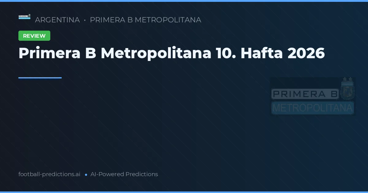 Primera B Metropolitana 10. Hafta 2026