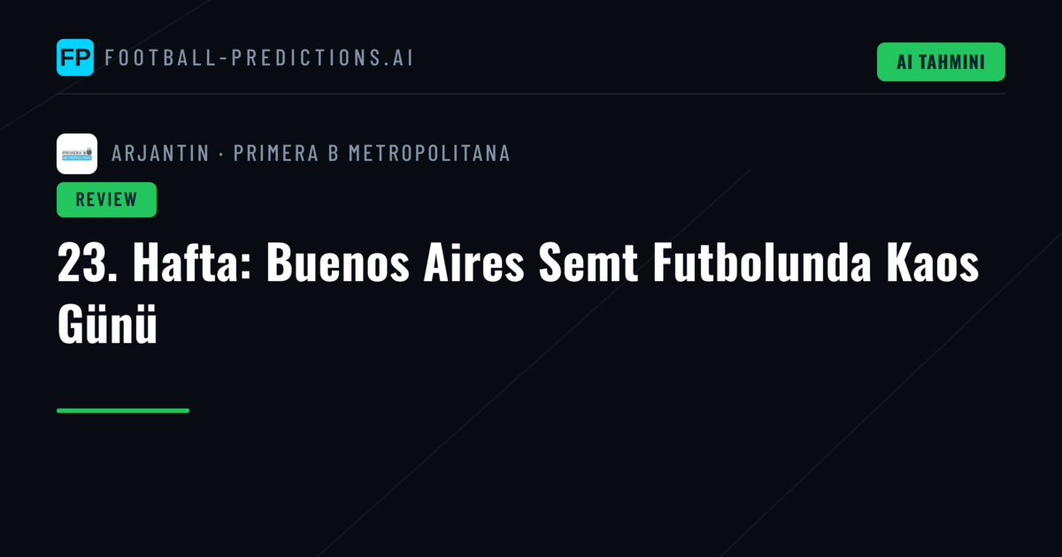 23. Hafta: Buenos Aires Semt Futbolunda Kaos Günü