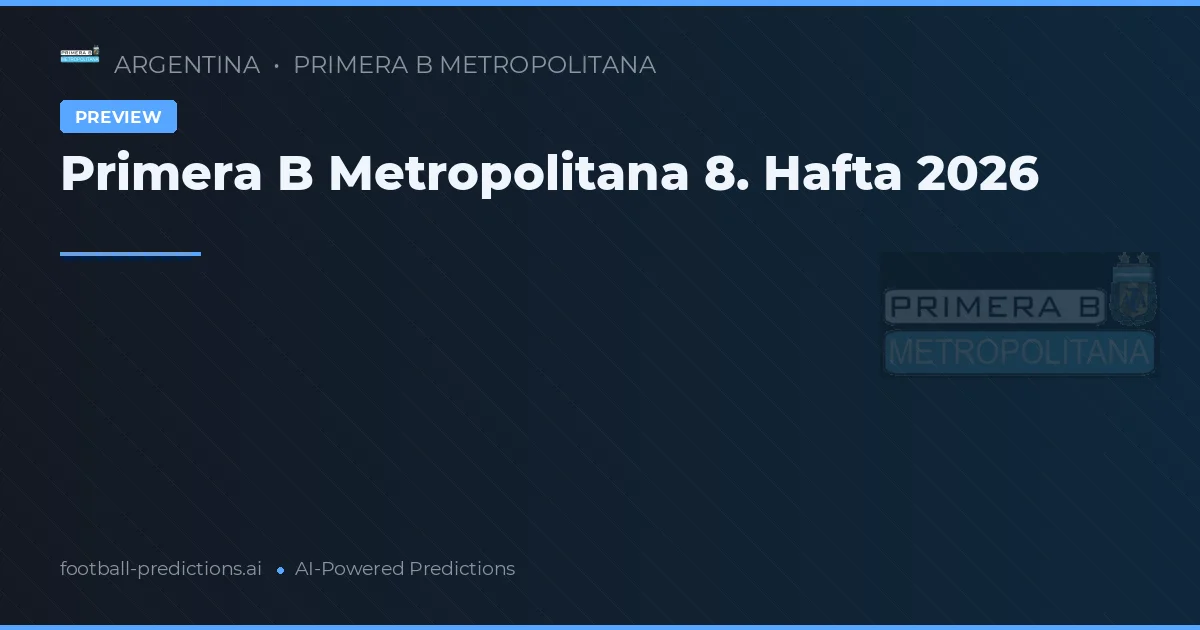 Primera B Metropolitana 8. Hafta 2026