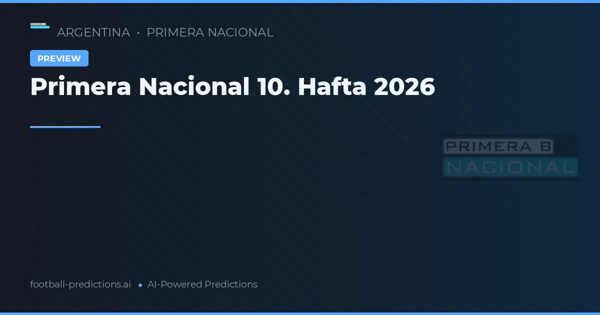 Primera Nacional 10. Hafta 2026