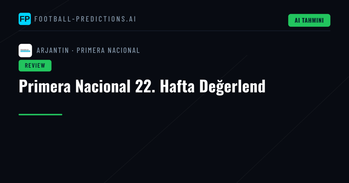 Primera Nacional 22. Hafta Değerlend