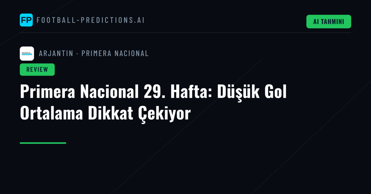 Primera Nacional 29. Hafta: Düşük Gol Ortalama Dikkat Çekiyor