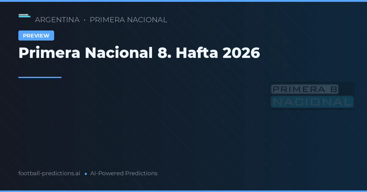 Primera Nacional 8. Hafta 2026