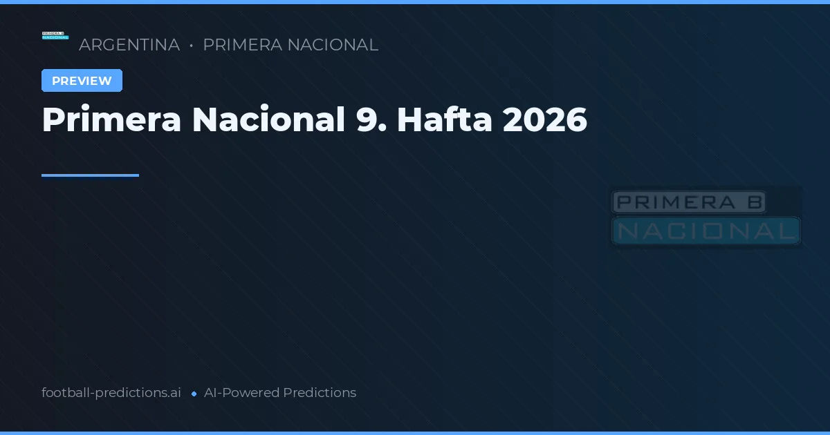 Primera Nacional 9. Hafta 2026