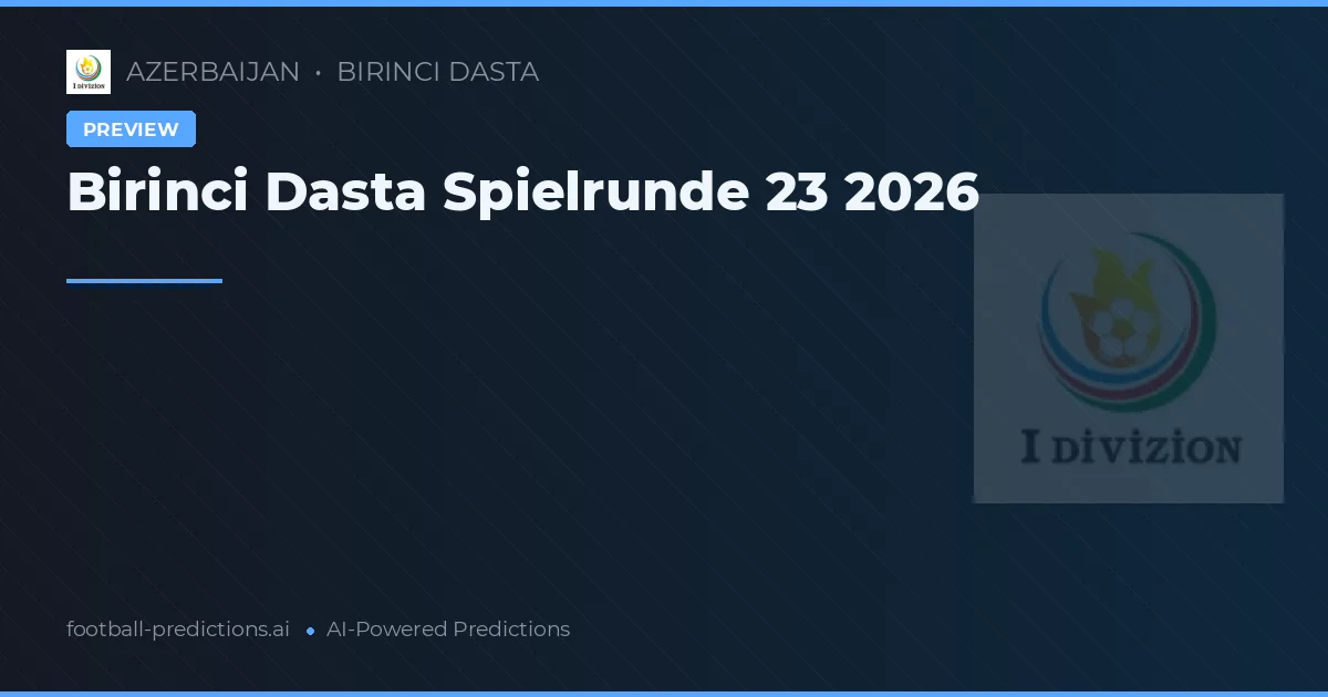 Birinci Dasta Spielrunde 23 2026