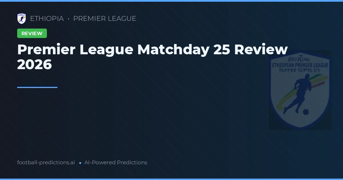 Premier League Matchday 25 Review 2026